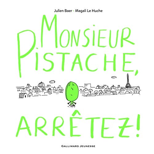 MONSIEUR PISTACHE ARRETEZ, de Julien Baer | portada del libro