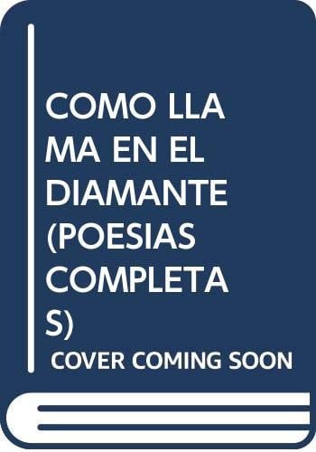 COMO LLAMA EN EL DIAMANTE POESIAS COMPLETAS, de MANTERO | portada del libro