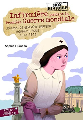 INFIRMIERE PENDANT LA PREMIERE GUERRE MONDIALE, de Sophie Humann | portada del libro