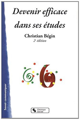 DEVENIR EFFICACE DANS SES ETUDES 2E EDITION, de BEGIN CHRISTIAN | portada del libro