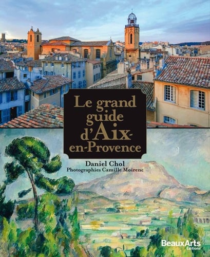 LE GRAND GUIDE D AIX EN PROVENCE., de Daniel Chol | portada del libro