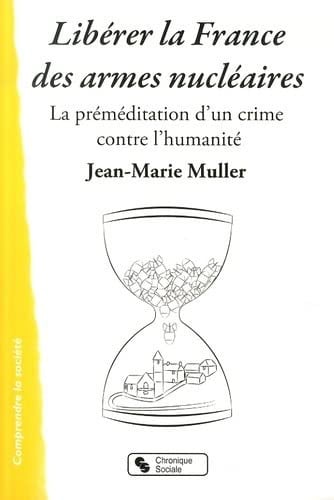 LIBERER LA FRANCE DES ARMES NUCLEAIRES, de MULLER JEAN-MAR | portada del libro
