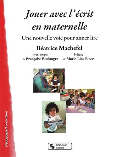 JOUER AVEC L'ECRIT EN MATERNELLE, de MACHEFEL BEATRI | portada del libro