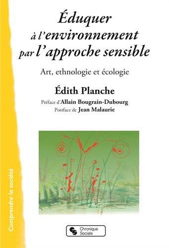EDUQUER A L'ENVIRONNEMENT PAR L'APPROCHE SENSIBLE, de PLANCHE EDITH | portada del libro