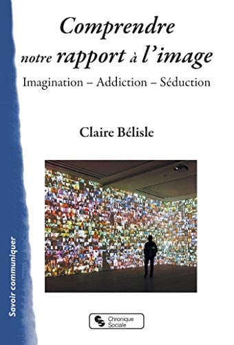 COMPRENDRE NOTRE RAPPORT A L'IMAGE, de BELISLE CLAIRE | portada del libro