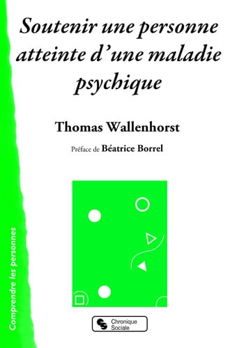SOUTENIR UNE PERSONNE ATTEINTE D'UNE MALADIE PSYCHIQUE, de WALLENHORST | portada del libro