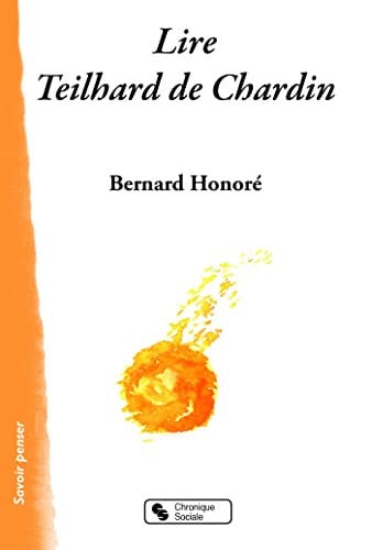 LIRE TEILHARD DE CHARDIN, de HONORE BERNARD | portada del libro