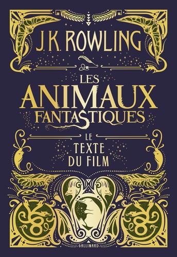 LES ANIMAUX FANTASTIQUES LE TEXTE DU FILM, de J.K. Rowling | portada del libro