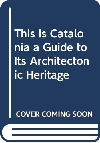 This is Catalonia. A Guide to its Architectonic Heritage, de PLADEVALL I FONT | portada del libro