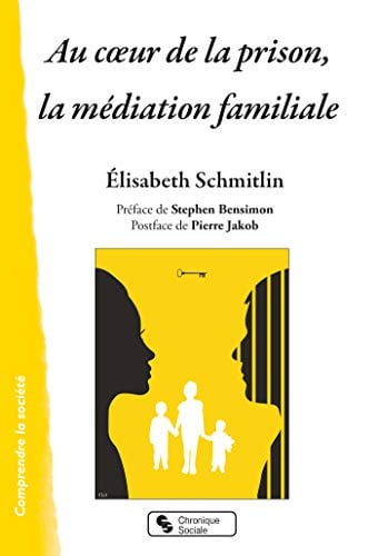 AU COEUR DE LA PRISON LA MEDIATION FAMILIALE, de SCHMITLIN ELISA | portada del libro