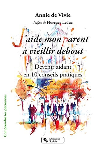 J'AIDE MON PARENT A VIEILLIR DEBOUT NOUVELLE EDITION, de DE VIVIE ANNIE | portada del libro