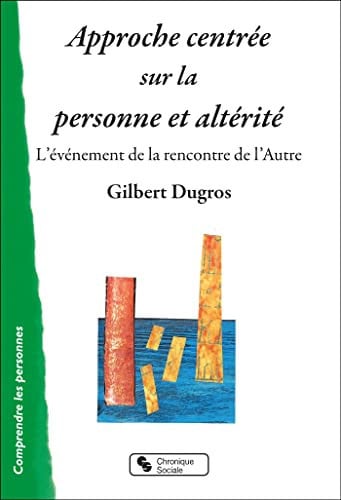 APPROCHE CENTREE SUR LA PERSONNE ET ALTERITE, de DUGROS GILBERT | portada del libro