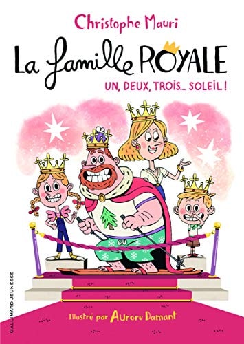 LA FAMILLE ROYALE 4 UN DEUX TROIS... SOLEIL, de Christophe Mauri | portada del libro