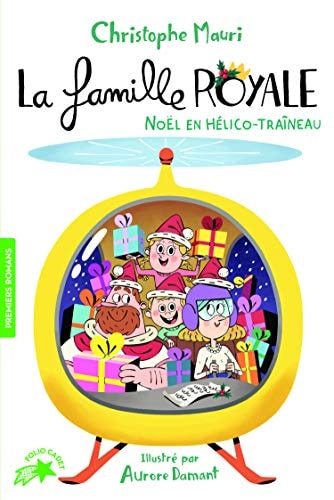 LA FAMILLE ROYALE 6 NOEL EN HELICO-TRAINEAU, de Christophe Mauri | portada del libro