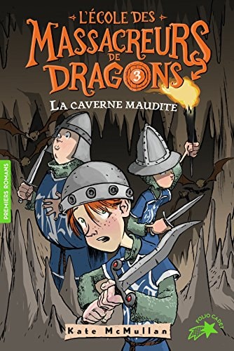 L'ECOLE DES MASSACREURS DE DRAGONS 3 LA CAVERNE MAUDITE, de Kate Hall McMullan | portada del libro