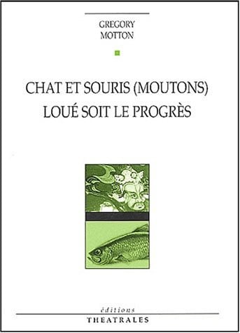 CHAT ET SOURIS MOUTONS LOUE SOIT LE PROGRES, de MOTTON GREGORY | portada del libro