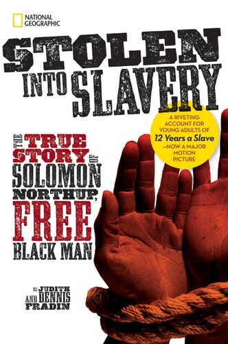 STOLEN INTO SLAVERY THE TRUE STORY OF SOLOMON NOR, de Judith Bloom Fradin | portada del libro