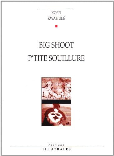 BIG SHOOT PETITE SOUILLURE, de KWAHULE KOFFI | portada del libro