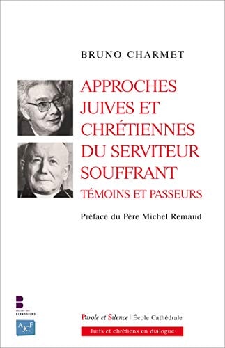 APPROCHES JUIVES ET CHRETIENNES DU SERVITEUR SOUFFRANT, de Bruno Charmet | portada del libro