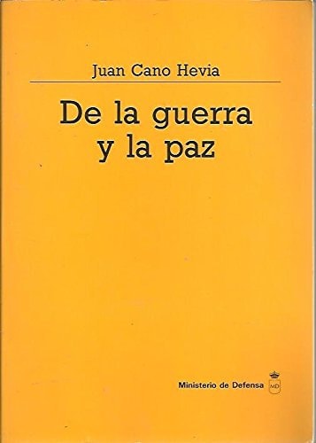 DE LA GUERRA Y LA PAZ, de Juan Cano Hevia | portada del libro