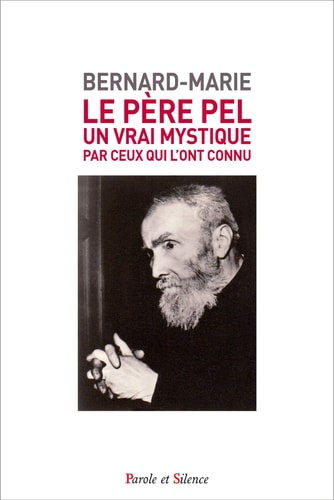 LE PERE PEL UN VRAI MYSTIQUE PAR CEUX QUI L'ONT CONNU, de Bernard-Marie (franciscain séculier.) | portada del libro