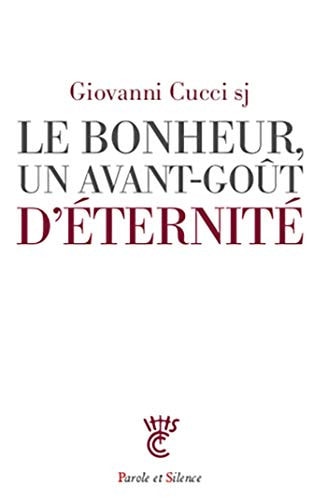 LE BONHEUR UN AVANT-GOUT D'ETERNITE, de Georgio Cucci | portada del libro