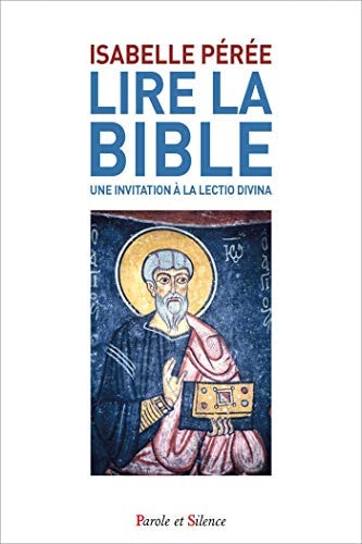 LIRE LA BIBLE UNE INVITATION A LA LECTIO DIVINA, de Isabelle Perée | portada del libro