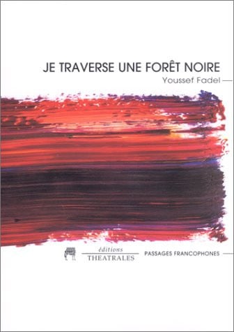 JE TRAVERSE UNE FORET NOIRE, de FADEL YOUSSEF | portada del libro