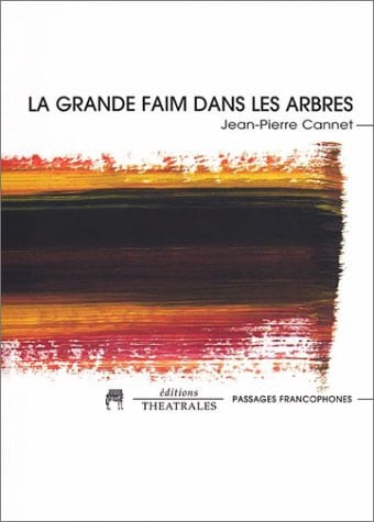 LA GRANDE FAIM DANS LES ARBRES, de CANNET JEAN PIE | portada del libro