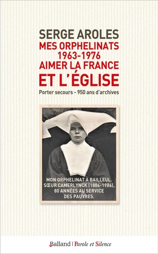 MES ORPHELINATS 1963-1976 AIMER LA FRANCE ET L'EGLISE, de Serge Aroles | portada del libro