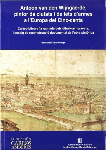 ANTOON VAN DEN WIJNGAERDE, PINTOR DE CIUTATS I DE, de GALERA I MONEGAL | portada del libro