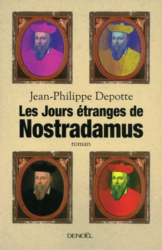 LES JOURS ETRANGES DE NOSTRADAMUS, de Jean-Philippe Depotte | portada del libro