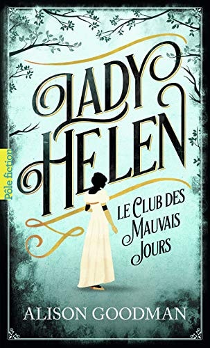 LADY HELEN 1 LE CLUB DES MAUVAIS JOURS T1, de Alison Goodman | portada del libro