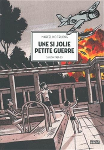 Une si jolie petite guerre - Saigon 1961-63, de Marcelino Truong | portada del libro