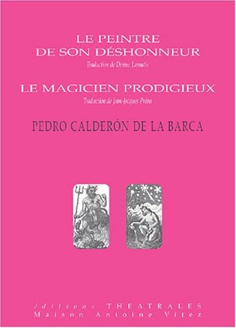 LE PEINTRE DE SON DESHONNEUR LE MAGICIEN PRODIGIEUX, de CALDERON DE LA | portada del libro