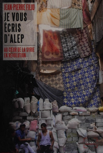 JE VOUS ECRIS D'ALEP, de Jean-Pierre Filiu | portada del libro