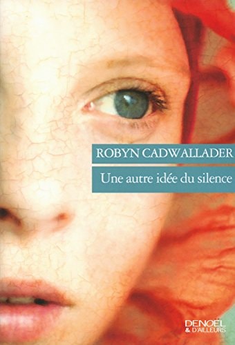 UNE AUTRE IDEE DU SILENCE, de Robyn Cadwallader | portada del libro