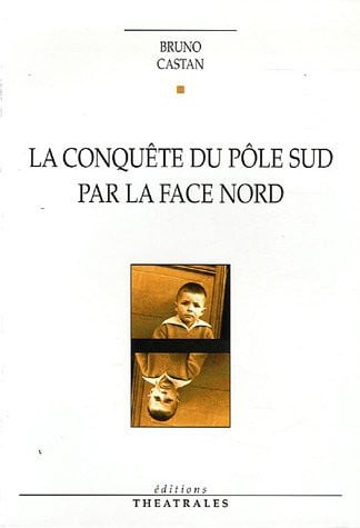 LA CONQUETE DU POLE SUD PAR LA FACE NORD, de CASTAN BRUNO | portada del libro