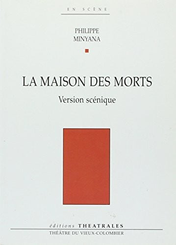 LA MAISON DES MORTS VERSION SCENIQUE, de MINYANA PHILIPP | portada del libro
