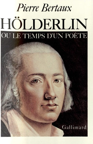 HOLDERLIN OU LE TEMPS D'UN POETE, de Pierre Bertaux | portada del libro