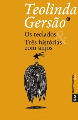 OS TECLADOS & TRES HISTORIAS COM ANJOS, de Teolinda Gersão | portada del libro