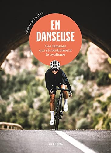 EN DANSEUSE CES FEMMES QUI REVOLUTIONNENT LE CYCLISME, de CARBONNEAU VICK | portada del libro