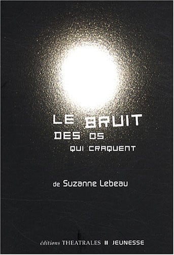 LE BRUIT DES OS QUI CRAQUENT, de LEBEAU SUZANNE | portada del libro