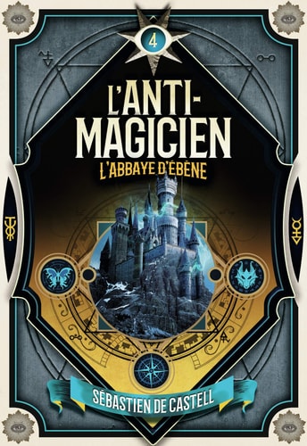 L'ANTI-MAGICIEN 4 L'ABBAYE D'EBENE, de Sebastien De Castell | portada del libro