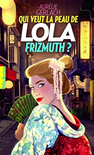 QUI VEUT LA PEAU DE LOLA FRIZMUTH ?, de Aurélie Gerlach | portada del libro