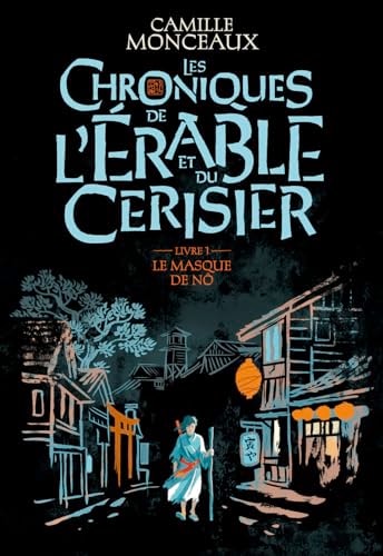 LES CHRONIQUES DE L'ERABLE ET DU CERISIER 1 LE MASQUE DE NO, de Camille Monceaux | portada del libro