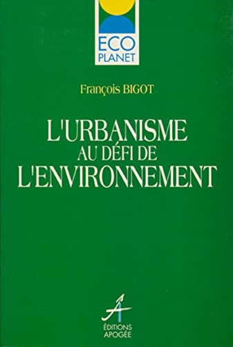 URBANISME AU DEFI DE L'ENVIRONNEMENT, de François Bigot | portada del libro