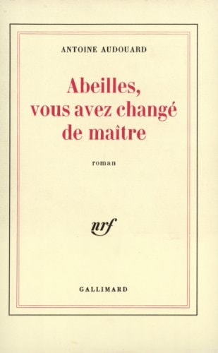 ABEILLES VOUS AVEZ CHANGE DE MAITRE, de Audouard | portada del libro