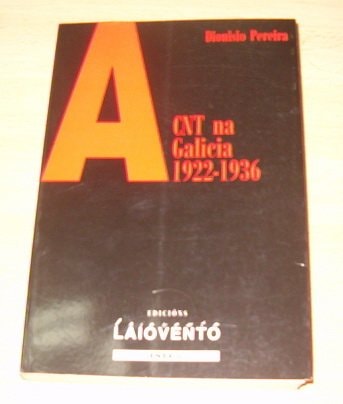 CNT NA GALICIA, LA, de Dionisio Pereira | portada del libro