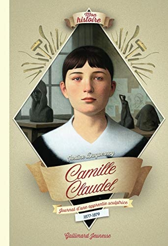 CAMILLE CLAUDEL SCULPTRICE, de Justine Duquesnoy | portada del libro